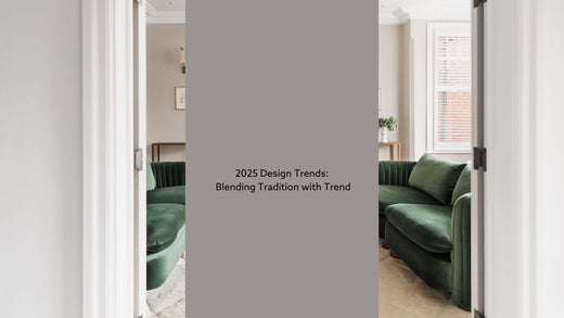 2025 Design Trends: Blending Tradition with Trend