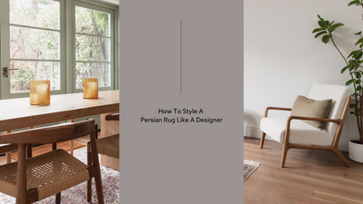 How To Style A Persian Rug Like A Designer