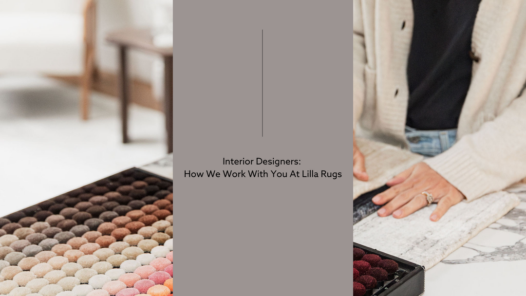 Interior Designers: How We Work With You At Lilla Rugs