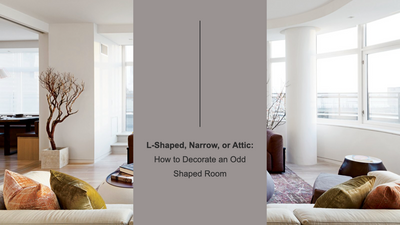 L-Shaped, Narrow or Attic: How to Decorate an Odd Shaped Room