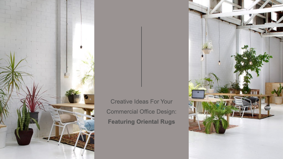 Creative Ideas For Your Commercial Office Design: Featuring Persian Rugs