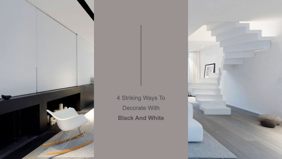 4 Striking Ways To Decorate With Black And White