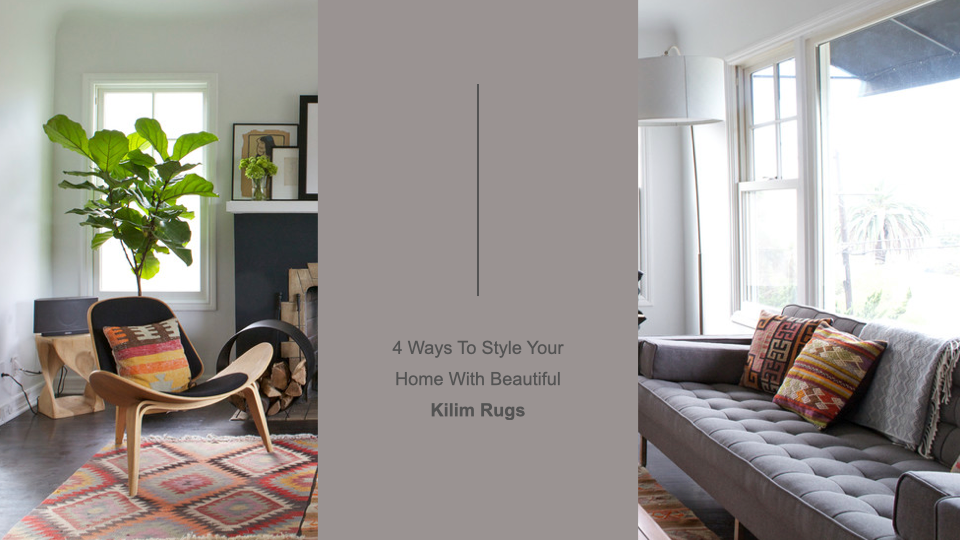 4 Ways To Style Your Home With Beautiful Kilim Rugs