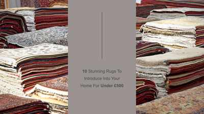 10 Stunning Rugs To Introduce Into Your Home For Under £500
