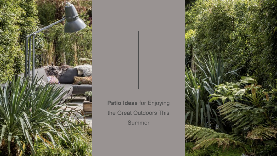 Patio Ideas for Enjoying the Great Outdoors This Summer
