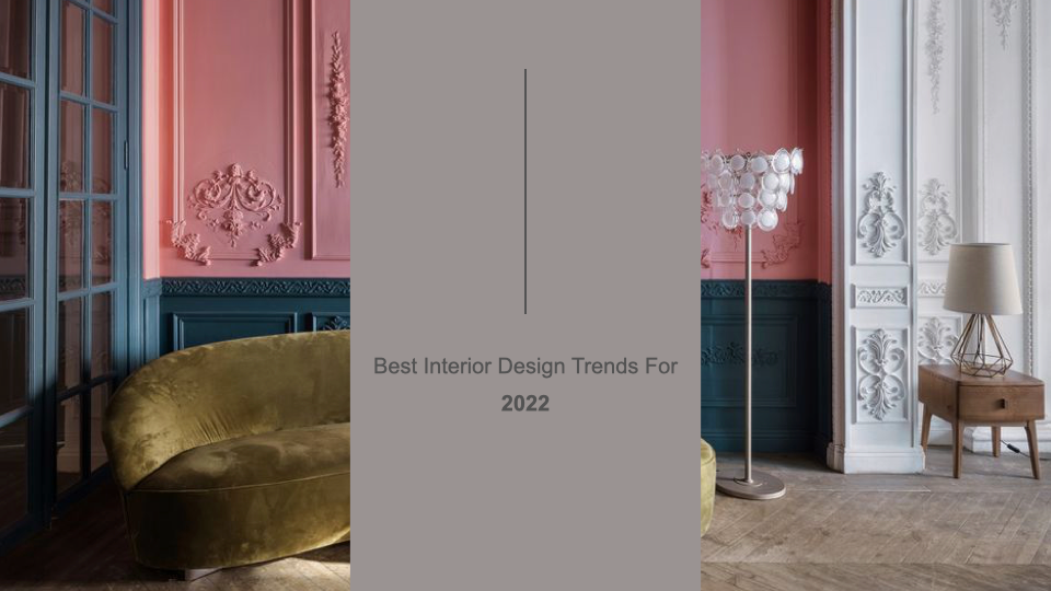 Best Interior Design Trends For 2022