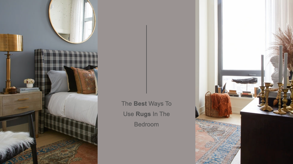 The Best Ways To Use Rugs In The Bedroom