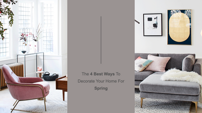 The 4 Best Ways to Decorate Your Home For Spring