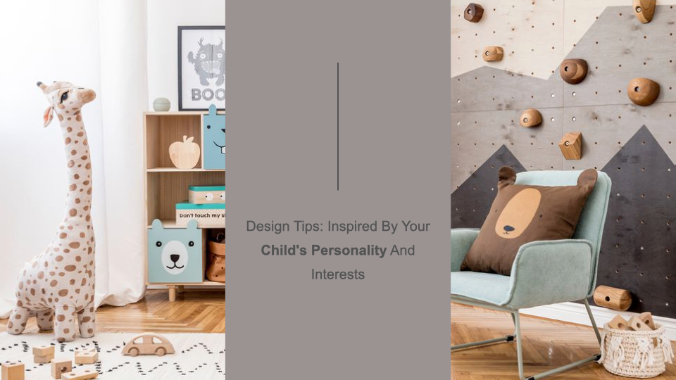 Design Tips Inspired By Your Child's Personality And Interests
