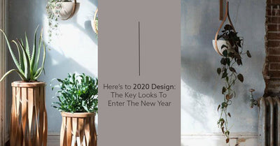 Here’s to 2020 Design: The Key Looks To Enter The New Year