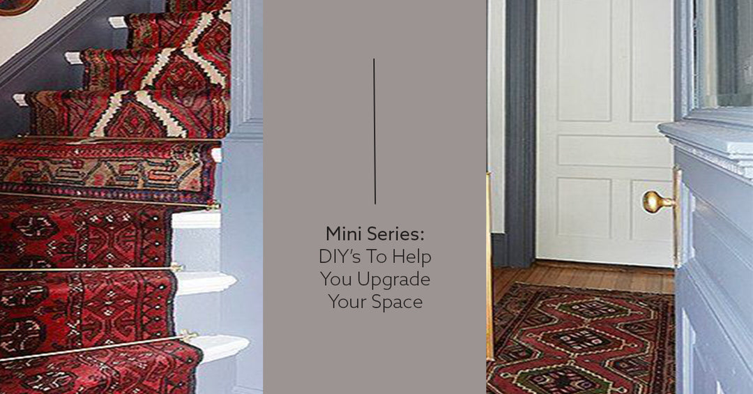 Mini Series: DIY’s To Help You Upgrade Your Space