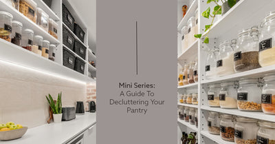 Mini Series: A Guide to Decluttering Your Pantry