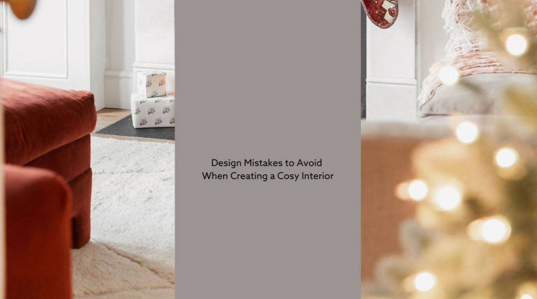 Design Mistakes to Avoid When Creating a Cosy Interior