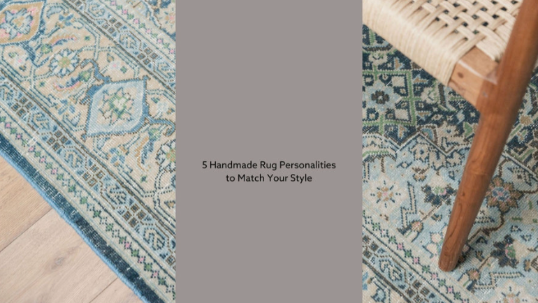 5 Handmade Rug Personalities to Match Your Style