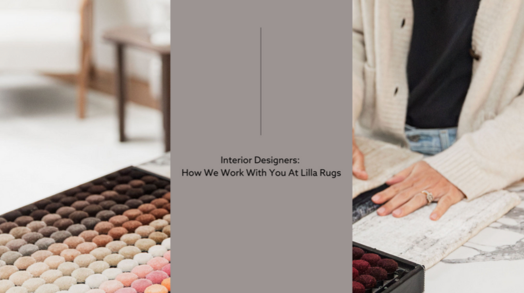 Interior Designers: How We Work With You At Lilla Rugs