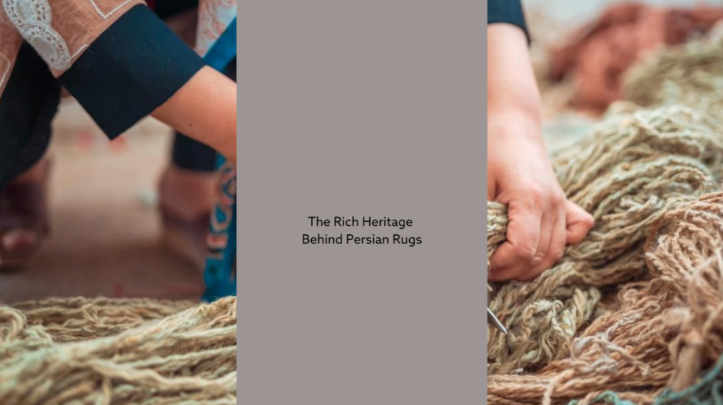 The Rich Heritage Behind Persian Rugs